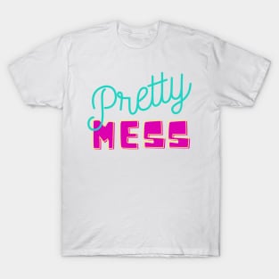 pretty mess T-Shirt